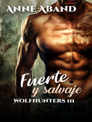 cover image of Fuerte y salvaje -Wolfhunters 3